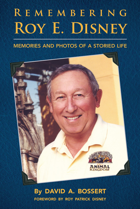 Meet Dave Bossert, Author of 'Remembering Roy E. Disney,' October 5 at Disneyland Park Meet Dave Bossert, Author of 'Remembering Roy E. Disney,' October 5 at Disneyland Park