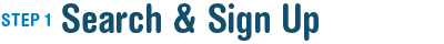 Step 1 Search & Sign Up