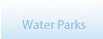 Water Parks